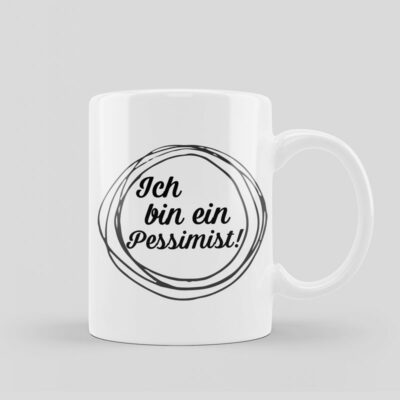 Tasse Keramik "Ich bin ein Pesimist"